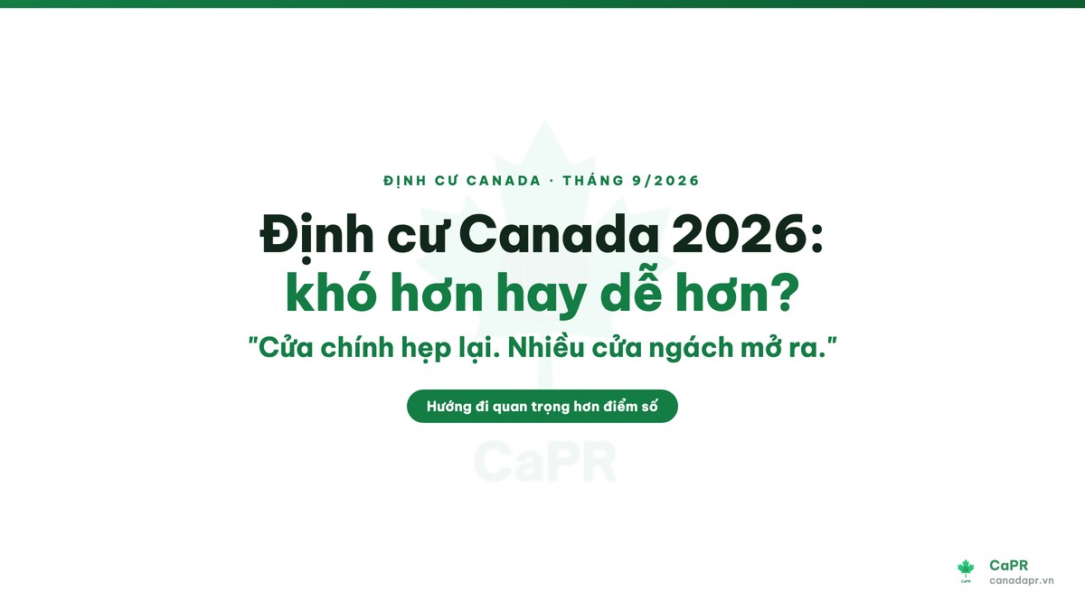 Định cư Canada 2026 khó hơn hay dễ hơn, cửa chính hẹp cửa ngách mở